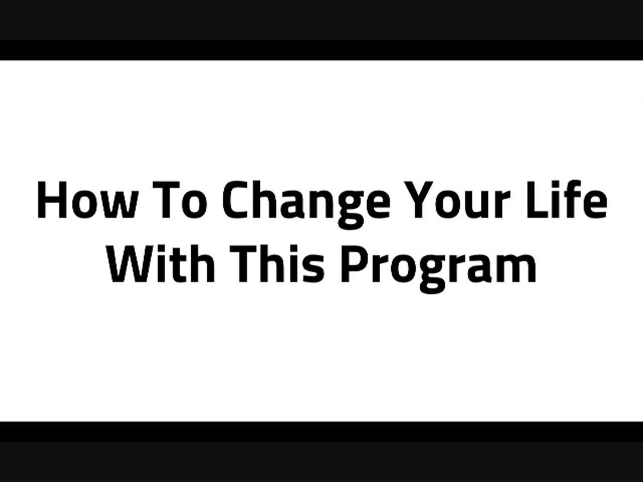 2 - How to Change Your Life With This Program
